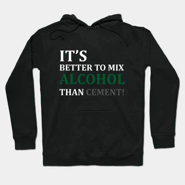 ALCOHOL OR CEMENT T-SHIRT Hoodie by Shirtny